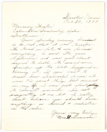 This handwritten letter, dated Oct. 30, 1938, was addressed to executives at New York's Mercury Theater and Columbia Broadcasting Corp. from a disgruntled fan who missed the disclaimer that opened Welles' rado play about the alien invasion at the center of H.G. Wells' War of the Worlds. The writer states, "I was just about willing to commit suicide. I'm not exaggerating it one bit." (Image courtesy of the Special Collections Library at the University of Michigan.)