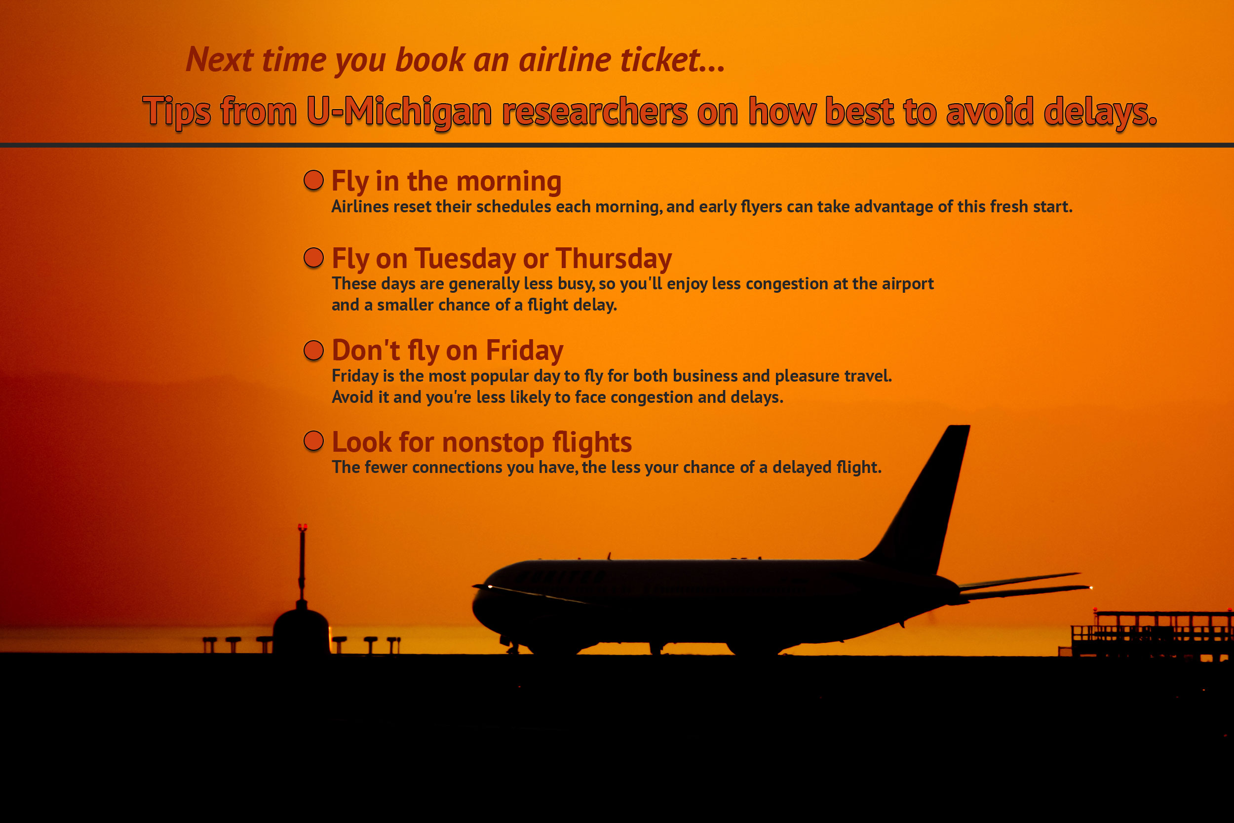 Tips from U-M researchers on avoiding flight delays include flying in the morning, on Tuesdays, not Fridays, and non-stop flights.
