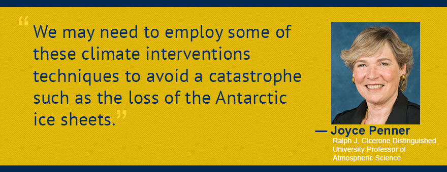 "We may need to employ some of these climate interventions techniques to avoid a catastrophe such as the loss of the Antarctic ice sheets." Quote by Joyce Penner