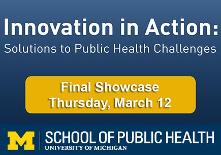 Graphic containing text: Innovation in Action: Solutions to public health challenges. Final Showcase Thursday, March 12. 2015