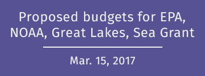 Proposed budgets for EPA, NOAA, Great Lakes, Sea Grant: U-M experts available