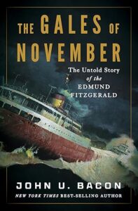 Cover of John U. Bacon book titled "The Gales of November, the Untold Story of the Edmund Fitzgerald."