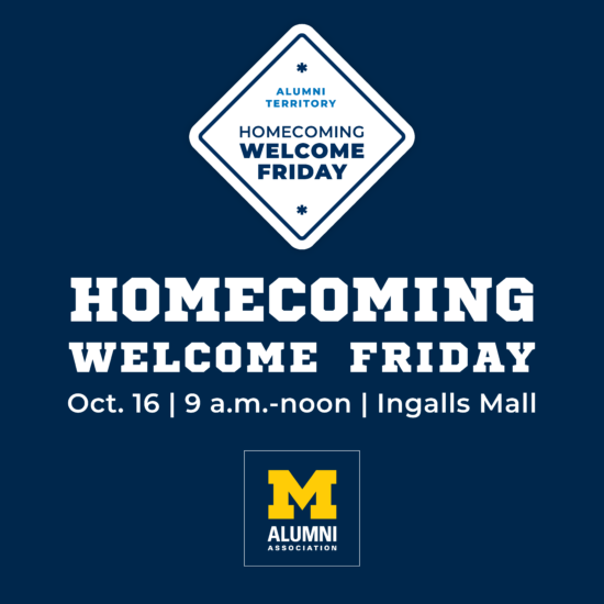Bold blue and white graphic invites alumni to Homecoming Welcome Friday, October 16 from 9 a.m. to noon at Ingalls Mall, with a prominent Michigan block 